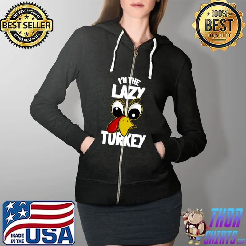 The Lazy Turkey Family Group Matching Thanksgiving T-Shirt Full Zip Hooded
