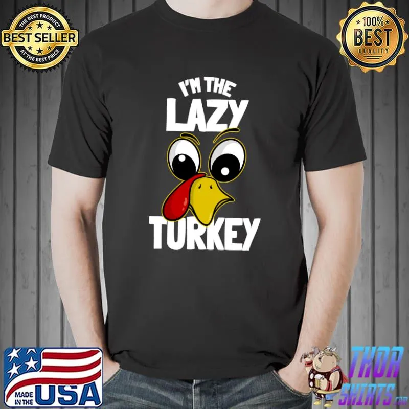 The Lazy Turkey Family Group Matching Thanksgiving T-Shirt Unisex
