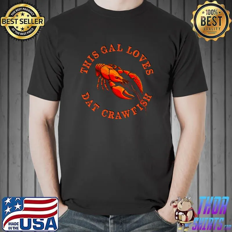 THIS GAL LOVES DAT CRAWFISH Funny Cajun Crawfish T-Shirt Unisex