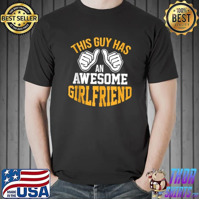 This Guy Has An Awesome Girlfriend Partner Pair Forgiven T- Unisex