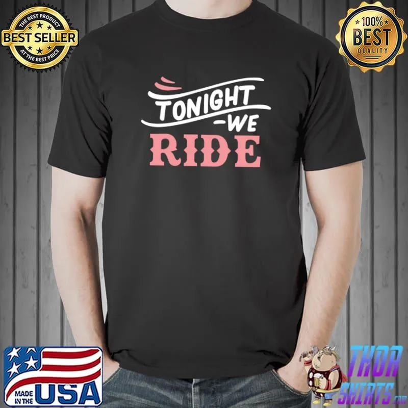 Tonight We Ride Barrel Racing Horse Competition For Vaquera T-Shirt Unisex