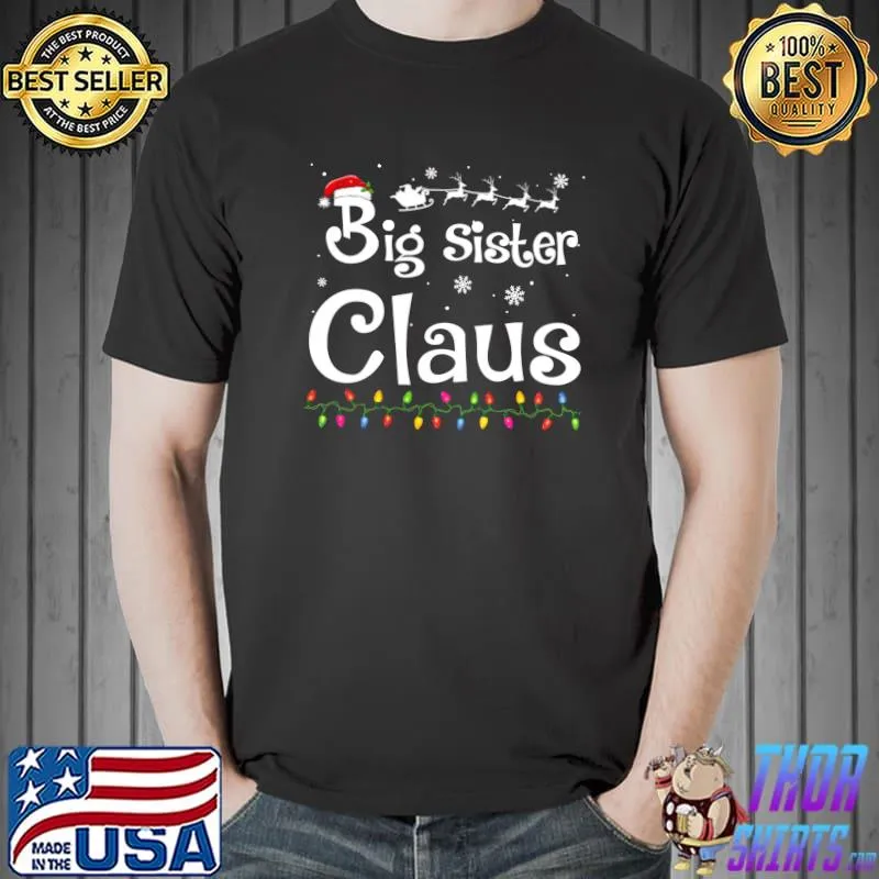Top Big Sister Claus Funny Family Santa Pajamas Christmas T- Unisex