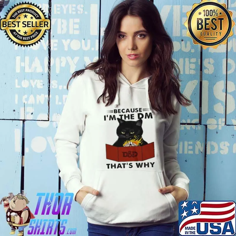 Top Blackcatbecauseimthedmthatswhycad shirt