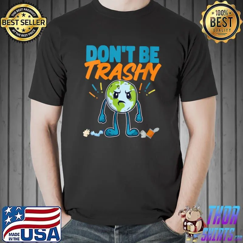 Top Don't Be Trashy Earth T- Unisex