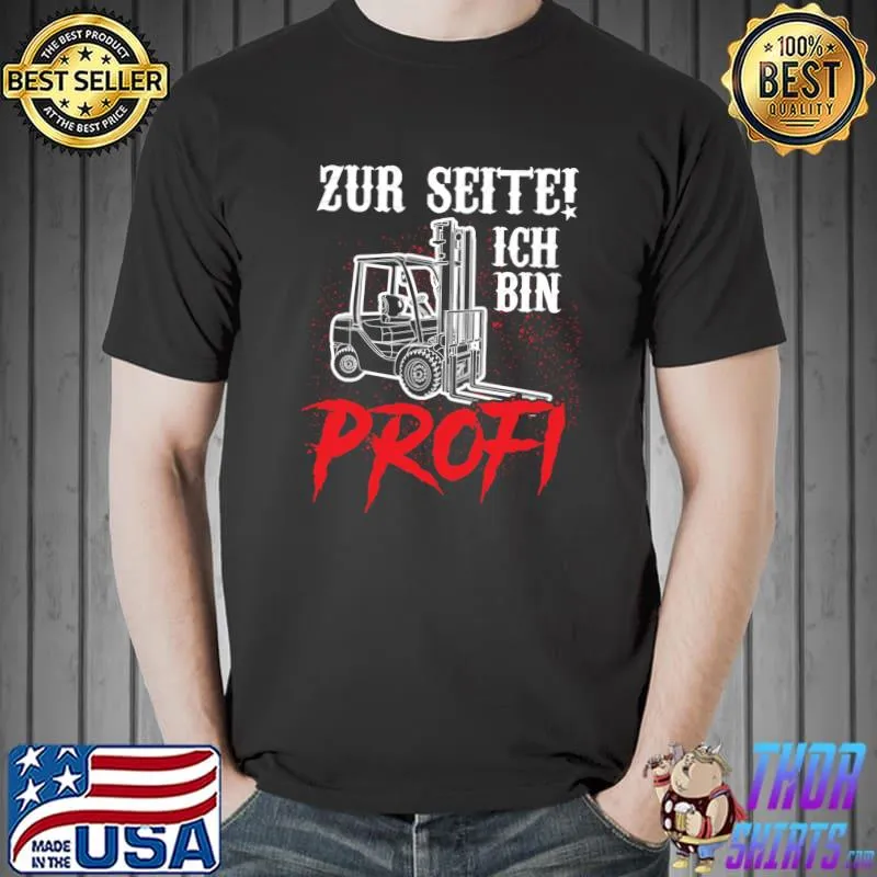 Top Forklift Driver Zum Seitich bin Profi Fun Saying Lagerist T- Unisex