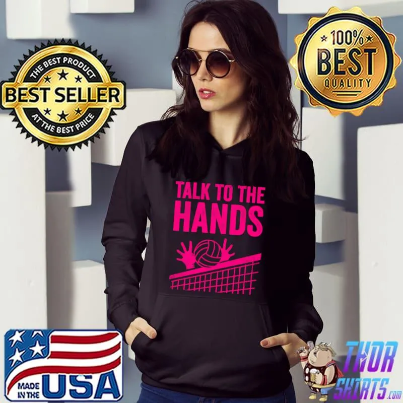 Top Funny Volleyball Gift For Boys Girls Cool Talk To The Hands T-shirt