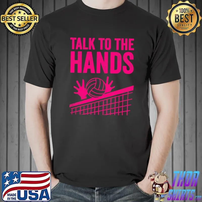 Top Funny Volleyball Gift For Boys Girls Cool Talk To The Hands T- Unisex
