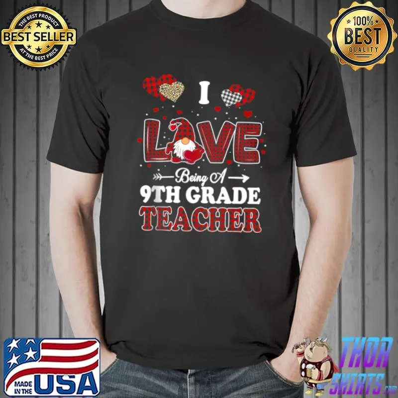 Top I Love Being A 9th Grade Teacher Valentines Day Gnome Shirt Unisex