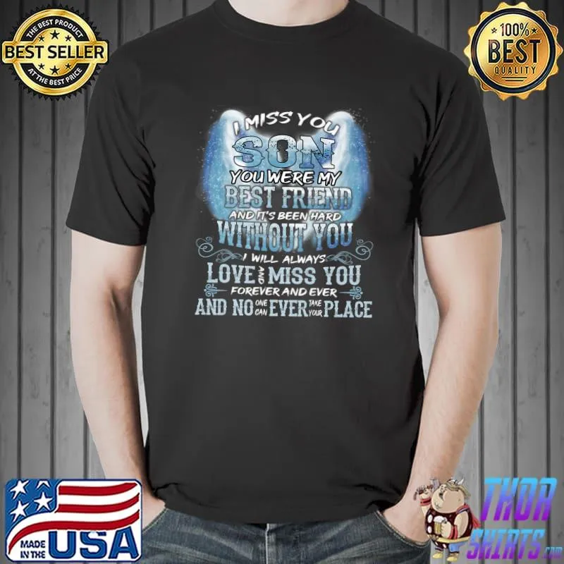 Top I Miss You My Son Were My Best Friend Been Hard Without You Premium T-Shirt