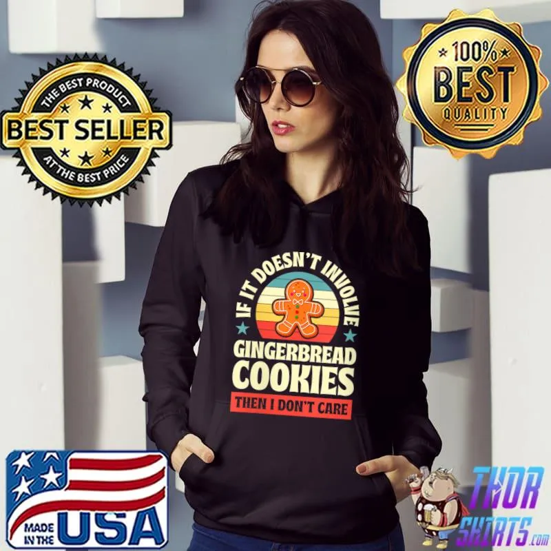Top If It Doesn't Involve Gingerbread Cookies Then I Don't Care T-Shirt