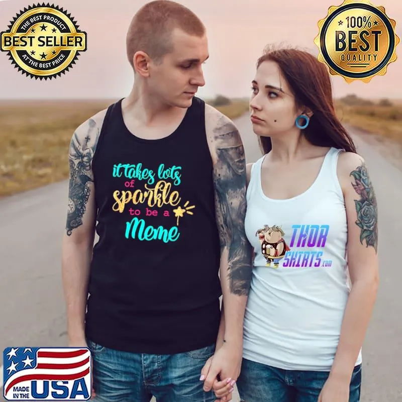 Top It takes Lots Of Sparkle To Be A Meme Shirt Tank Top