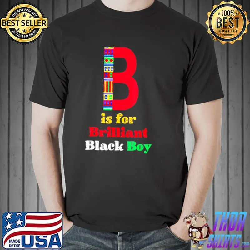 Top Kids B Is For Brilliant Black Boy Black Pride Black History Shirt Unisex
