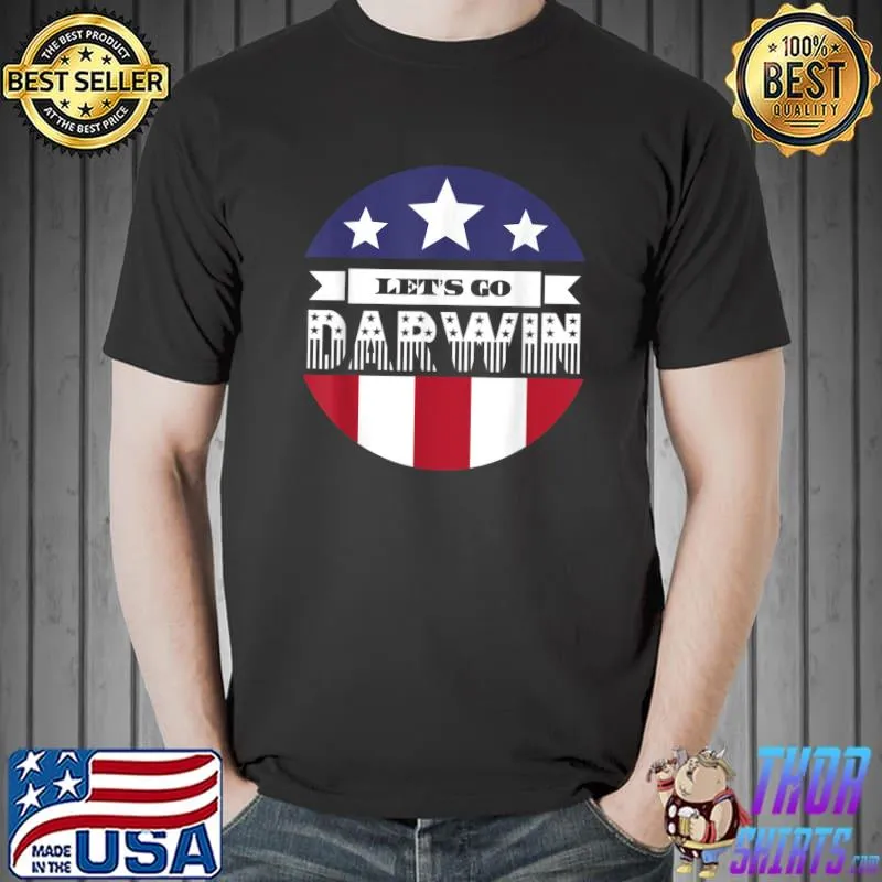 Top Let's Go Darwin Funny Sarcastic Funny Political USA America T-Shirt