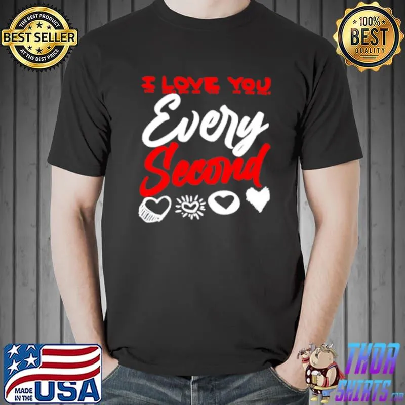 Top Nice i love every second Unisex