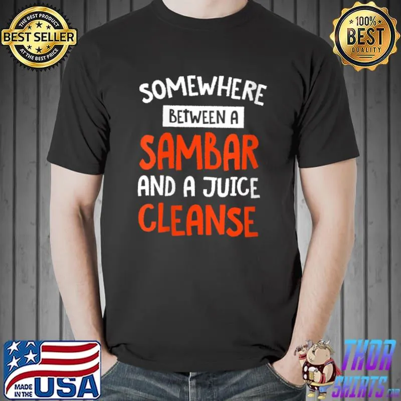 Top Sambar and a Juice Cleanse Foodie Stew Food Lover T-Shirt Unisex