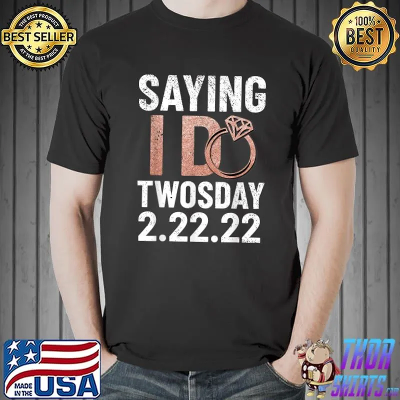 Top Saying I Do Twosday Tuesday Bride Engagement 2022 22222 T-Shirt Unisex