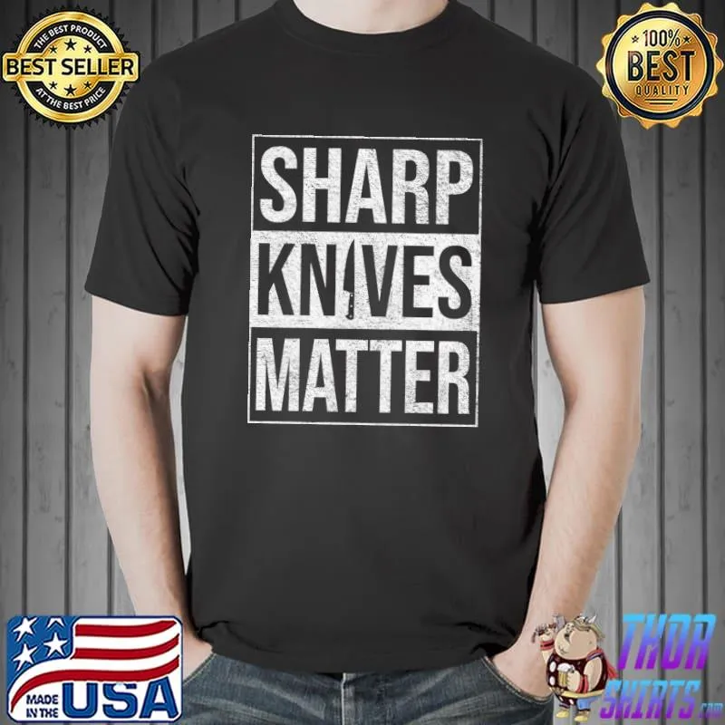 Top SHARP KNIVES MATTER CHEF KNIFE CULINARY SKILLS PRECISION BLM Pullover T Shirt Unisex