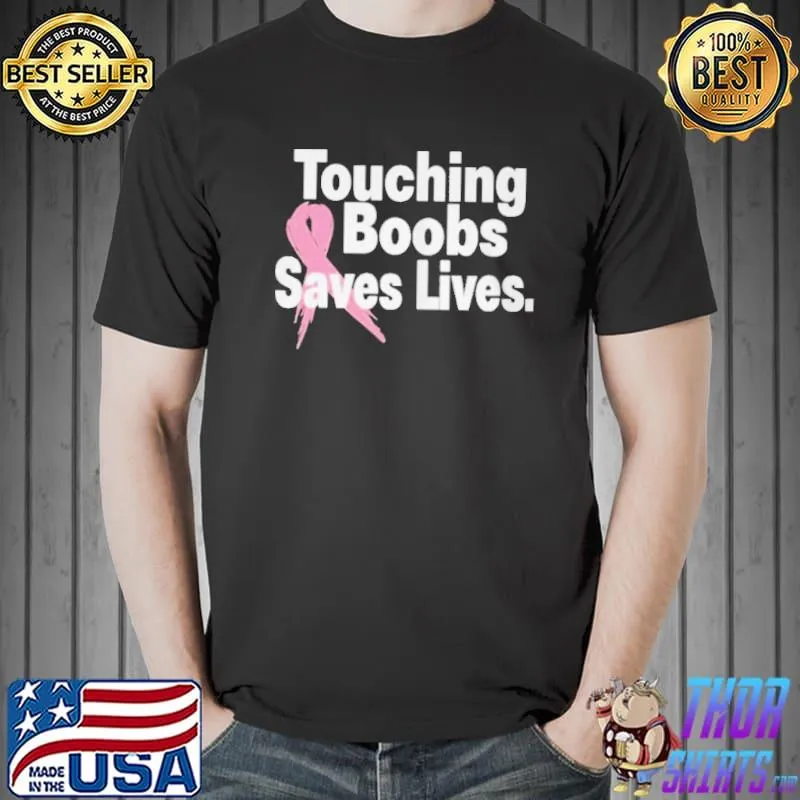 Touching boobs saves lives Unisex