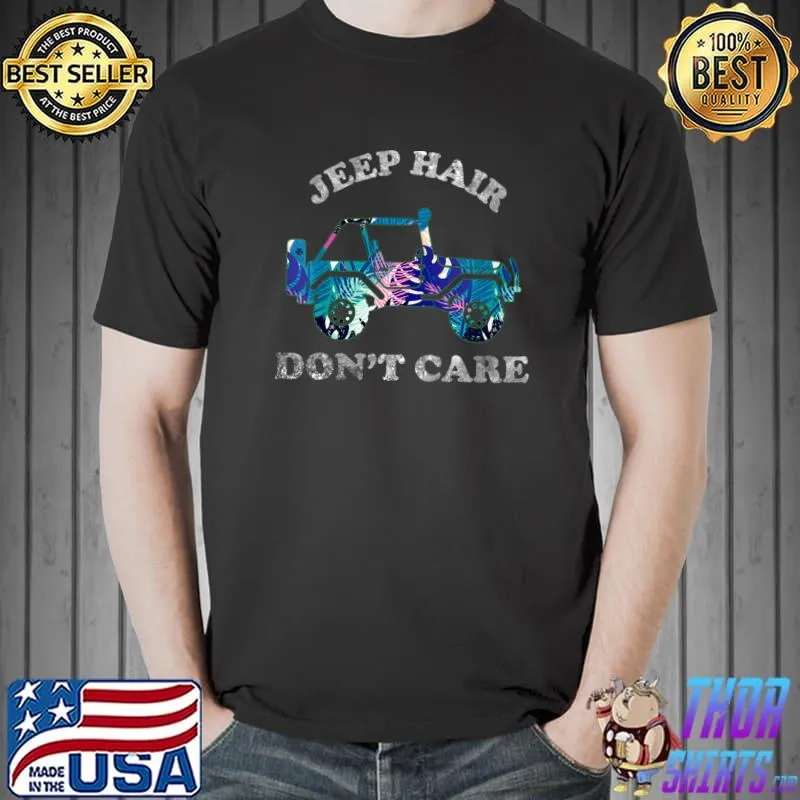 Trendy Jeep Hair Don't Care Four Wheeling T-Shirt Unisex