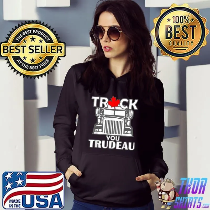 Truck You TRUDEAU World Freedom Convoy Canada USA T-Shirt