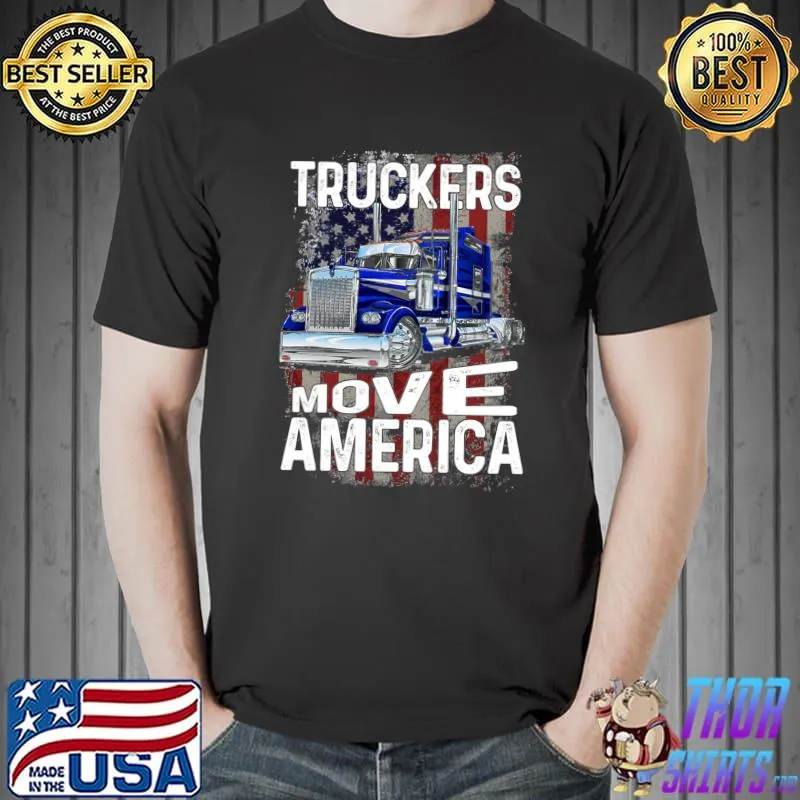Trucker Truck Truck Driver Truckers Move America T- Unisex