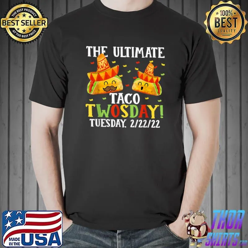 Ultimate Taco Twosday Tuesday February 22nd 2022 22222 T-Shirt Unisex
