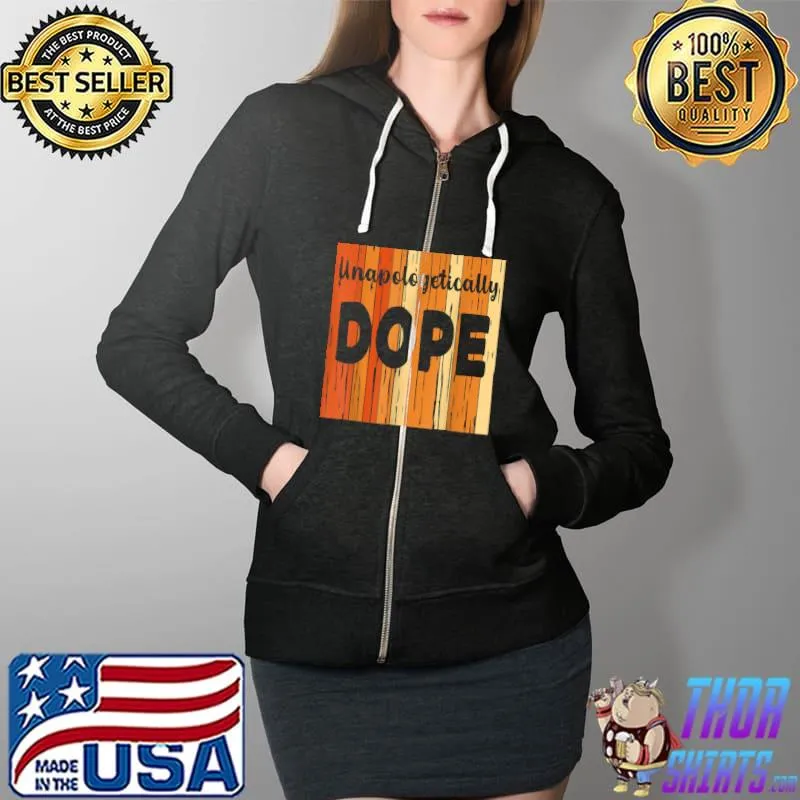 Unapologetically Dope Black Pride Afro African Black Girls T-Shirt Full Zip Hooded