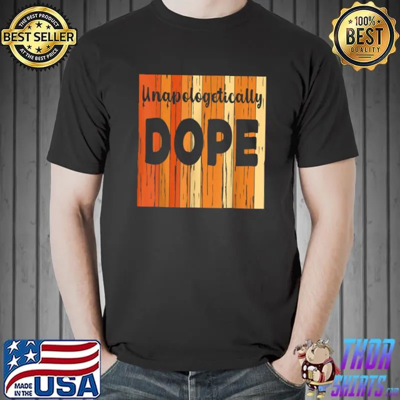 Unapologetically Dope Black Pride Afro African Black Girls T-Shirt Unisex