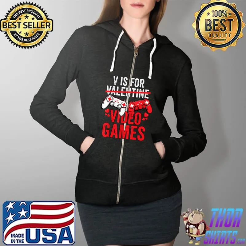 V Is For Video Games Valentines Day Gamer Boy Girl T-Shirt Full Zip Hooded