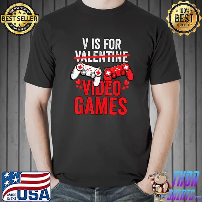 V Is For Video Games Valentines Day Gamer Boy Girl T-Shirt Unisex