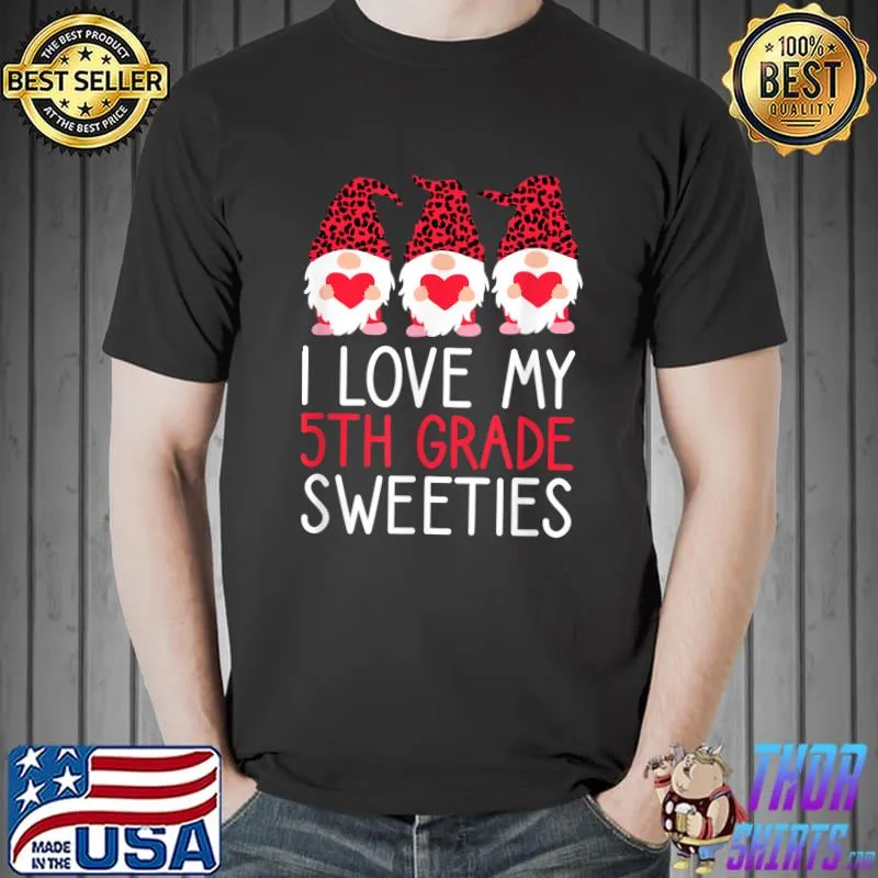 Valentines Day 5th Grade Teacher I Love My Sweeties Kiddos T-Shirt Unisex