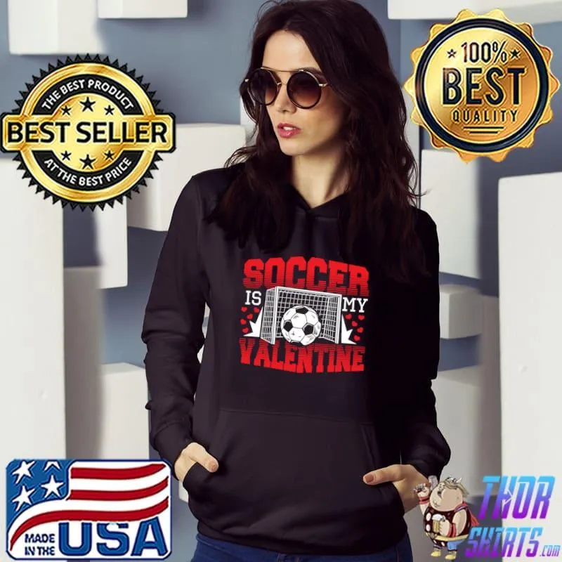 Valentines Day Soccer Is My Valentine T-Shirt