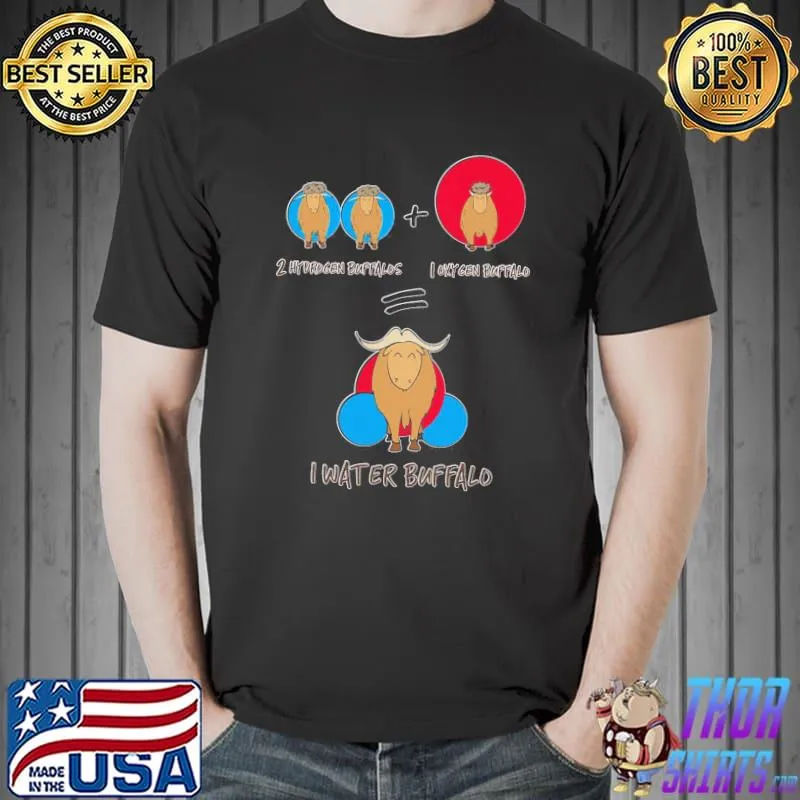 Waterbuffalo Chemical Equation Funny Chemistry Quote Unisex T-Shirt Unisex