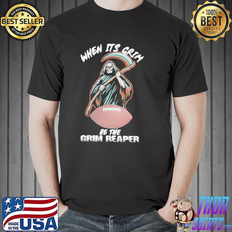 When Its Grim Be The Grim Reaper Trending Football Shirt Unisex