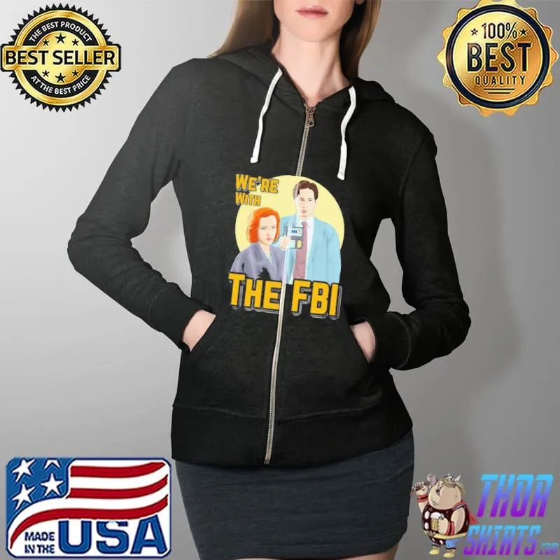 X Files We Re With The Fbi By Mimie Unisex T-Shirt Full Zip Hooded