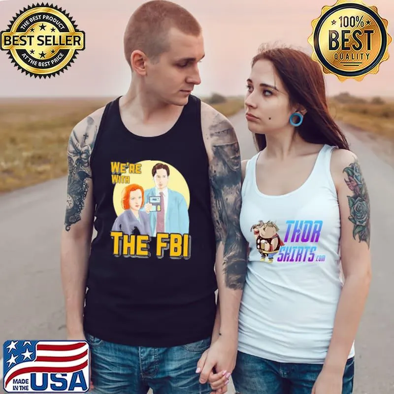 X Files We Re With The Fbi By Mimie Unisex T-Shirt Tank Top