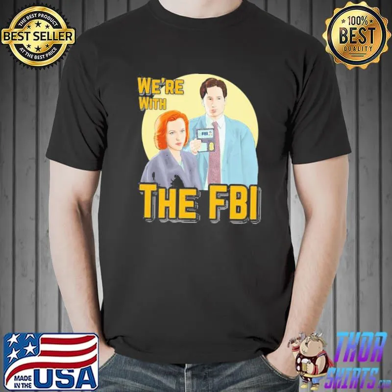 X Files We Re With The Fbi By Mimie Unisex T-Shirt Unisex