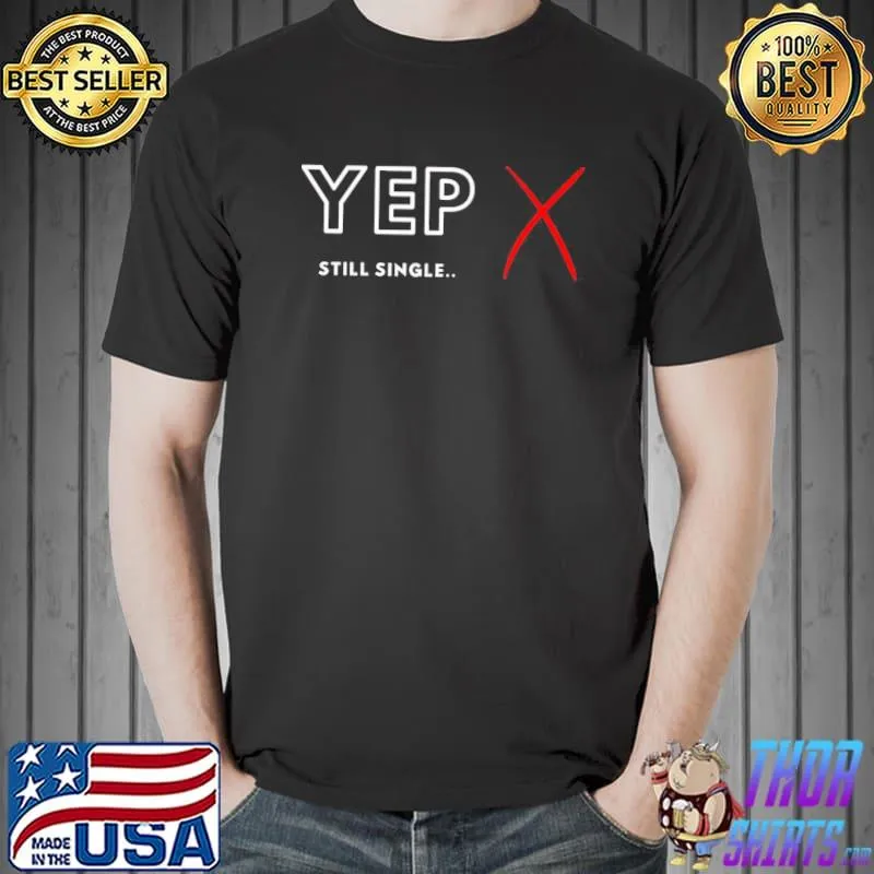 Yep Still Single Check Box Anti Valentine Unisex T-Shirt Unisex