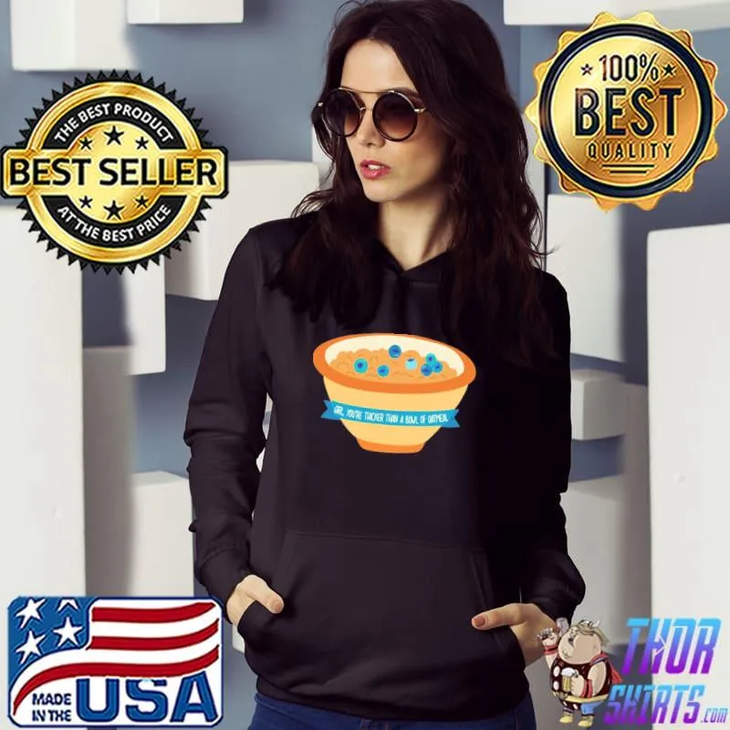 You’re Thicker Than A Bowl Of Oatmeal Unisex T-Shirt