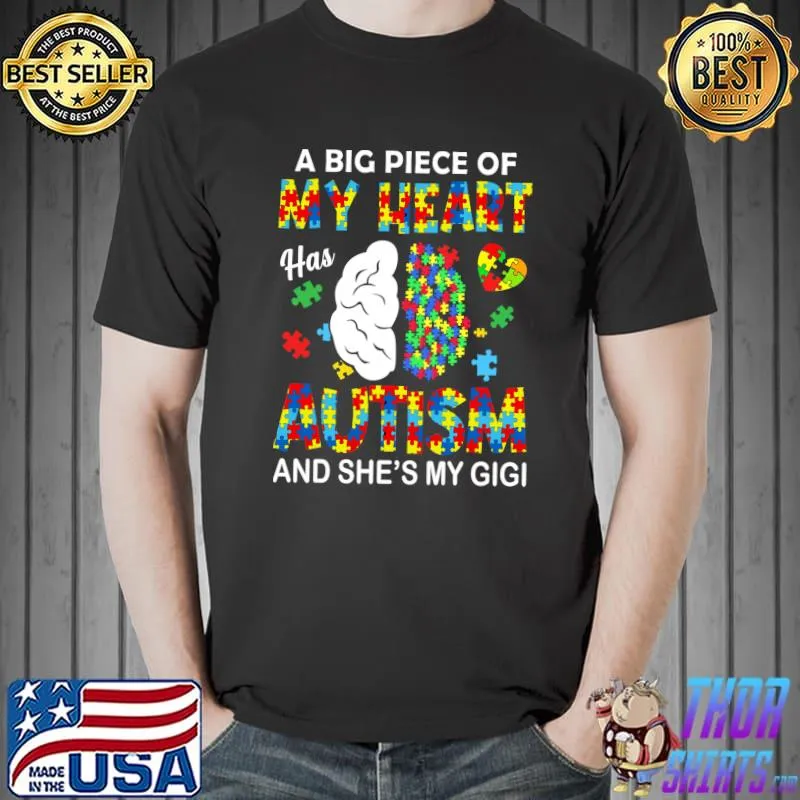 A Piece Of My Heart Has Autism My Gigi T- Unisex