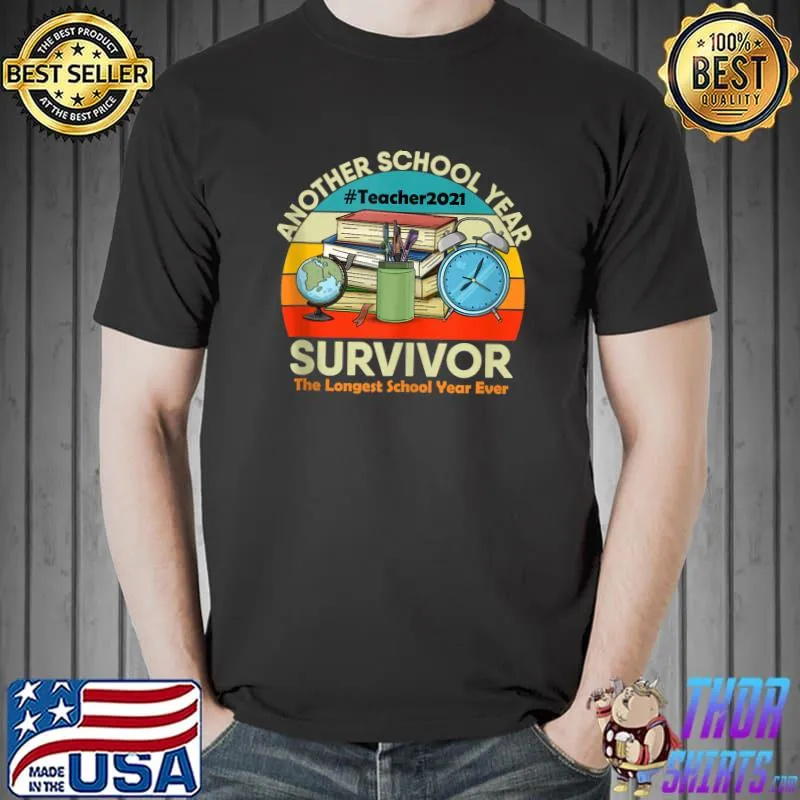 Another School Year Survivor Teacher High School College Fun T- Unisex