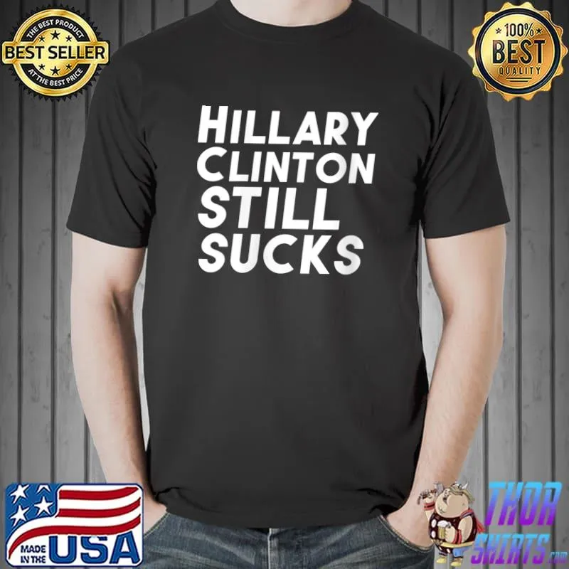 Anti Hillary Clinton Sucks T- Unisex