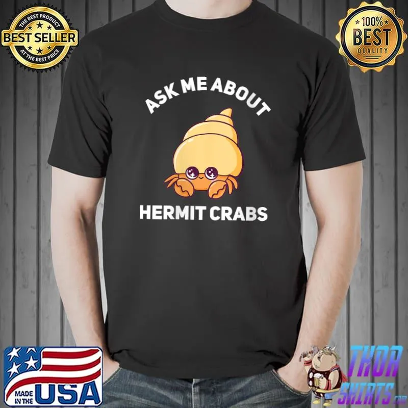 Ask Me About Hermit Crabs Funny Hermit Crab Mom Dad Owner T-Shirt Unisex