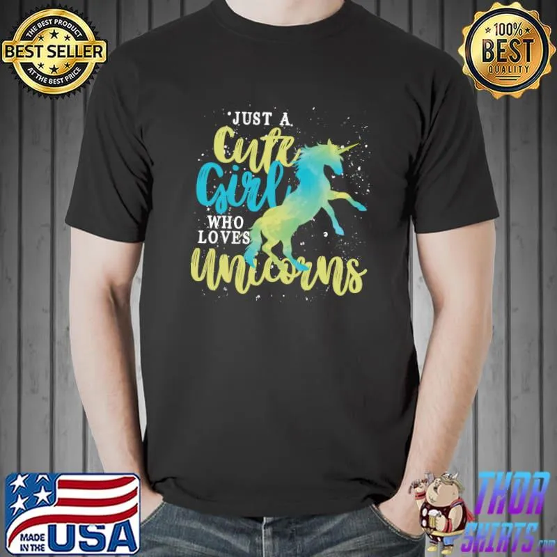 Awesome Fantasy Animal Women Just A Cute Girl Who Loves Unicorns T-shirt