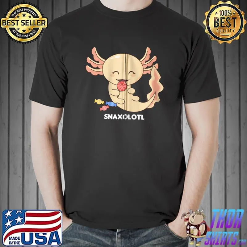 Axolotl Shirt Cute & Funny Pet Fish Snaxolotl Sweets Axolotl T- Unisex