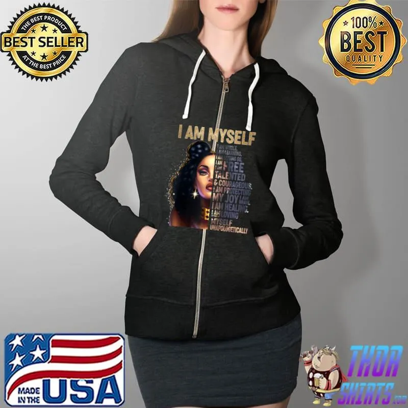 Best Black Girl Magic Black Women I Am Myself Afro Black Girl T- Full Zip Hooded