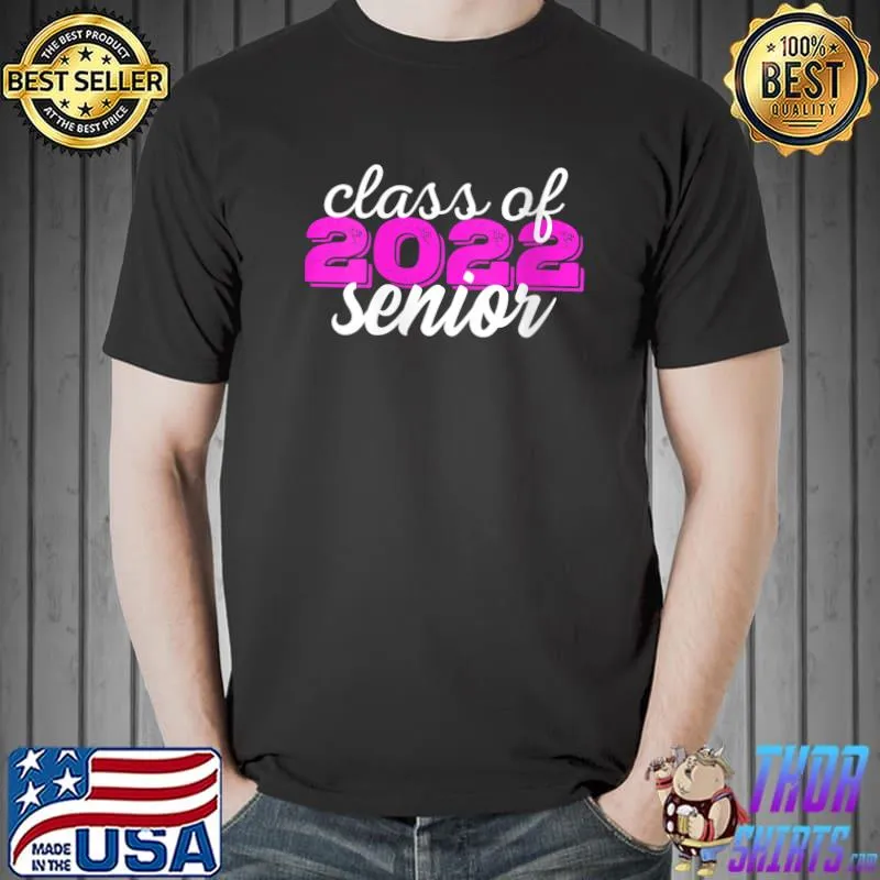 Class of 2022 Senior Last Year Of School Graduation 2022 T- Unisex