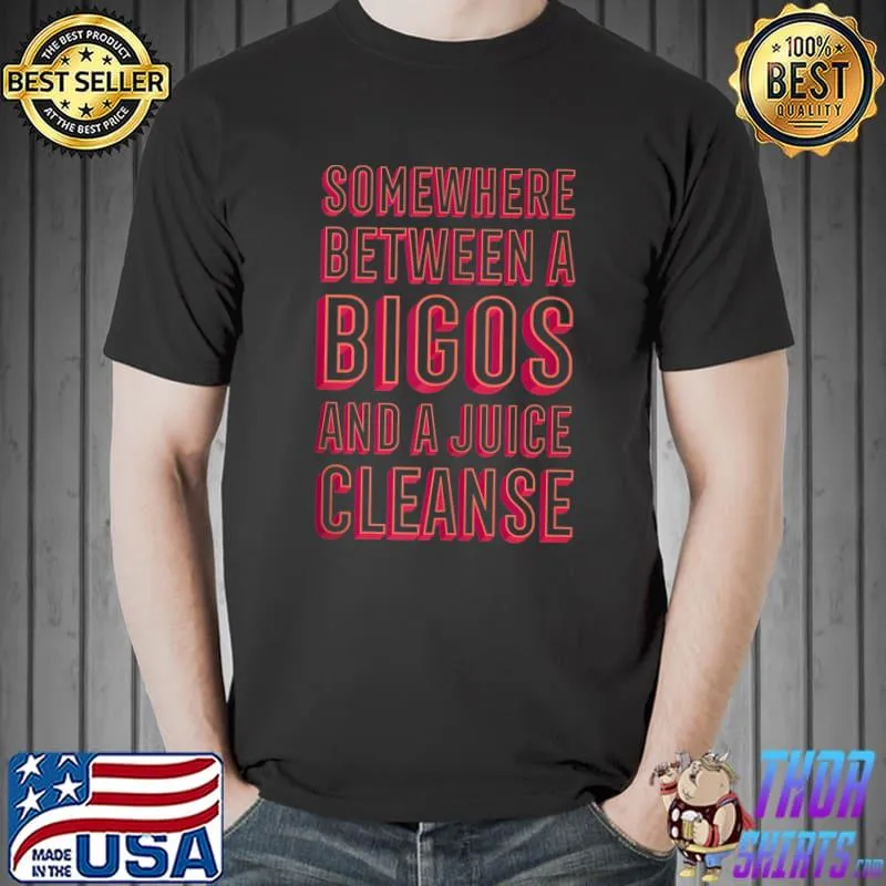 Funny Bigos and a Juice Cleanse Hunter's Stew Foodie T-Shirt Unisex