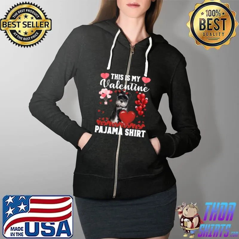 Funny Cute This Is My Valentine Pajama Schnauzer Dog Puppy Lover T- Full Zip Hooded