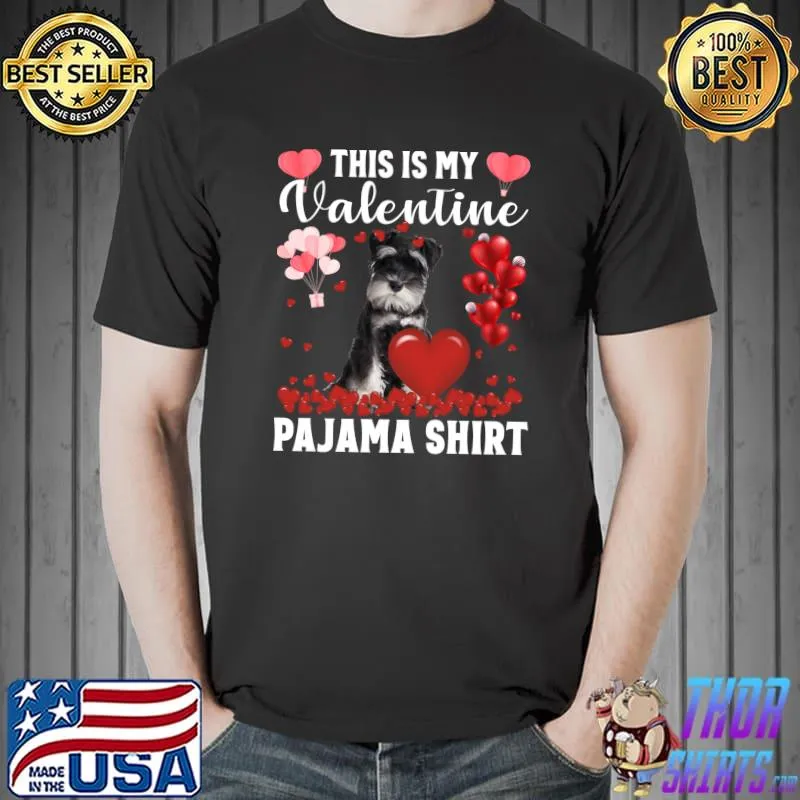 Funny Cute This Is My Valentine Pajama Schnauzer Dog Puppy Lover T- Unisex